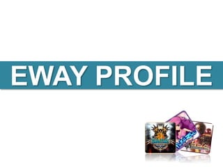 EWAY PROFILE
 