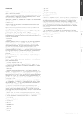 21The Global Risks Report 2016
Part2Part4Part3Part1
Endnotes
1
“COP21” refers to the 21st session of the Conference of the Parties, also known as
the 2015 Paris Climate Conference.
2
The risk of interstate conflict has decreased somewhat this year, but remains in the
upper right quadrant of the landscape for a second year in a row. In 2014, the two
risks were assessed as significantly less important.
3
Water crises is classified as a societal risk, but it is related to both the environment
and society at large.
4
UNESCO 2015.
5
See for example, the United Nations Environment Programme report on ocean
acidification (UNEP 2010).
6
http://www.nature.org/newsfeatures/pressreleases/study-over-2-billion-people-
affected-global-water-shortages.xml
7
http://www.worldwatercouncil.org/fileadmin/wwc/Library/WWVision/Chapter2.pdf
(“The Use of Water Today”, World Water Council – Chapter 2)
8
Key facts from the Joint Monitoring Programme of the WHO/UNICEF 2015 report
are available at http://www.wssinfo.org/fileadmin/user_upload/resources/JMP-2015-
update-key-facts-English.pdf
9
OECD 2015b.
10
US number:
US National Renewable Energy Lab, part of US DoE http://www.nrel.gov/analysis/
workshops/water_nexus_workshop.html “39% of all freshwater withdrawals
made in the United States is dedicated to the production of electricity through
fossil fuels and nuclear power.” Also “http://www.ncsl.org/research/environment-
and-natural-resources/overview%20ofthewaterenergynexusintheus.aspx”
http://www.ncsl.org/research/environment-and-natural-resources/overview
ofthewaterenergynexusintheus.aspx “41% of freshwater drawn in the United States
is for thermoelectric generation.” These figures are necessarily estimates and may
rely on different assumption based on region and /or methodology.
EU number:
European Waters: Current Status and Future Challenges – a Synthesis, European
Environment Agency 2012
Asia number:
Research undertaken by Columbia University Water Centre for the World Economic
Forum Water Initiative Report
11
2030 Water Resources Group. 2009.
12
The UN World Water Development Report (UNESCO 2015) suggests that by
2050, agriculture will need to produce 60% more food globally, and 100% more in
developing countries.
13
UNEP 2002.
14
Many of the world’s cities are on the coast or on the banks of major rivers. The
World Bank and the OECD forecast that average global flood losses in coastal cities
will multiply from US$6 billion per year in 2005 to US$52 billion a year by 2050 with
just the socio-economic costs of floods, such as impact on population and property
value, taken into account. Add in the risks from sea-level rise and sinking land, and
global flood damage for large coastal cities could cost US$1 trillion a year if cities do
not take steps to adapt.
15
In 2010, Amazonia experienced a record-breaking dry year as it did in 2005 (two
1 in 100 year events). In 2009 and 2012, Amazonia experienced the other extreme
with heavy flooding (two 1 in 500 year events). See Nobre and Castilla-Rubio 2012
and Borma, Nobre, and Cardoso 2013.
16
In the context of the discussion on migration and refugees, it is crucial to
differentiate between voluntary and involuntary migration and also the drivers of
migration flows. In the following section we refer only to involuntary migration as
defined by the Global Risks Report (see Appendix A: Description of Global Risks and
Trends 2015).
17
UNHCR 2015b. This estimate comprises internally displaced people, refugees
and asylum seekers. However, the share of refugees in the total population is higher
in 1940, as the population amounted to about 2 billion vs. 7.3 billion today.
18
UNHCR 2015b.
19
Loescher and Milner 2011.
20
UNHCR 2015b.
21
IMF 2015a.
22
Betts et al. 2014.
23
IMF 2015a.
24
IMF 2015c.
25
Dealogic.
26
IMF 2015a
27
IMF 2015a.
28
World Economic Forum 2015.
29
Brynjolfsson and McAfee 2011.
30
Schwab 2016.
31
Manyika et al. 2013. At the same time, the application of some of these technologies
(nanosats, autonomous drones, cloud and Internet of Things) coupled with machine
learning and artificial intelligence along with fast-improving technologies will create
a step-change improvement in the dynamic decision support capabilities urgently
needed by governments, businesses and communities in dealing with the complexities
and risks associated with the climate-water-energy-food-land nexus at appropriate
spatial and temporal dimensions, particularly in emerging economies and the broader
developing world.
32
Bundesministerium für Wirtschaft und Energie 2015.
33
Frey and Osborne 2013. Carl Benedikt Frey and Michael Osborne of the Oxford
Martin School, University of Oxford, have estimated that 47% of US jobs are potentially
automatable over the next decade or two.
34
Frey and Osborne 2013.
35
Aitken and Elgar 2011.
 