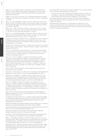 The Global Risks Report 201658
Part1Part2Part3Part4
NASA. 2014. “U.S. Releases Shuttle Land Elevation Data to Aid Global Climate
Resilience”. News, features & press releases, 23 September 2014. https://www.
nasa.gov/content/us-releases-shuttle-land-elevation-data-to-aid-global-climate-
resilience/#.VnAOLEorJph
Natalini, D., A.W. Jones, and G. Bravo. 2015. “Quantitative assessment of political
fragility indices and food prices as indicators of food riots in countries”. Sustainability
7: 4360–85.
Nelson, G.C., M.W. Rosegrant, A. Palazzo, I. Gray, C. Ingersoll, et al. 2010. Food
Security, Farming, and Climate Change to 2050: Scenarios, Results, Policy Options.
IFPRI Research Monograph. http://www.ifpri.org/publication/food-security-farming-
and-climate-change-2050
Nelson, G.C., H. Valin, R.D. Sands, P. Havlík, H. Ahammad, et al. 2013. “Climate
change effects on agriculture: Economic responses to biophysical shocks”. PNAS
111 (9): 3274–79. http://www.pnas.org/content/111/9/3274
Nelson, G., D. van der Mensbrugghe, H. Ahammad, E. Blanc, K. Calvin, et al. 2014.
“Agriculture and climate change in global scenarios: Why don’t the models agree?”
Agricultural Economics 45: 85–101. doi: 10.1111/agec.12091
O’Leary, G.J., B. Christy, J. Nuttall, N. Huth, D. Cammarano, et al. 2015. “Response
of wheat growth, grain yield and water use to elevated CO2
under a Free-Air CO2
Enrichment (FACE) experiment and modelling in a semi-arid environment”. Global
Change Biology. 21 (7): 2670–86.
Pautasso, M., T.F. Döring, M. Garbelotto, L. Pellis, and M.J. Jeger. 2012. “Impacts of
climate change on plant diseases – opinions and trends”. European Journal of Plant
Pathology 133: 295–313.
Porter, J.R., M. Montesino, and M. Semenov. 2015. “The risks of climate change
for crop production”. In Climate Change: A Risk Assessment. [King, D., D. Schrag,
D. Zhou, Y. Qi, and A. Ghosh]. Cambridge, UK: Centre for Science and Policy,
University of Cambridge, chapter 11.
Porter, J.R., L. Xie, A.J. Challinor, K. Cochrane, S.M. Howden, et al. 2014.
Food security and food production systems. In: Climate Change 2014: Impacts,
Adaptation, and Vulnerability. Part A: Global and Sectoral Aspects. Contribution
of Working Group II to the Fifth Assessment Report of the Intergovernmental
Panel on Climate Change [Field, C.B., V.R. Barros, D.J. Dokken, K.J. Mach, M.D.
Mastrandrea, et al. (eds.)]. Cambridge, UK and New York: Cambridge University
Press, pp. 485–533.
Rizzo, A. 2009. “UN food agency says 1 billion people going hungry each day”,
Associated Press, 20 June 2009.
Sanchez, B., A. Rasmussen, and J. Porter. 2014. “Temperatures and the growth and
development of maize and rice: A review”. Global Change Biology 20: 408–17.
Schwartz, H. G., M. Meyer, C. J. Burbank, M. Kuby, C. Oster, et al. 2014. Ch. 5:
Transportation. Climate Change Impacts in the United States: The Third National
Climate Assessment, J. M. Melillo, Terese (T.C.) Richmond, and G. W. Yohe, Eds.,
U.S. Global Change Research Program, 130–149. doi:10.7930/J06Q1V53.
Sims R., R. Schaeffer, F. Creutzig, X. Cruz-Núñez, M. D’Agosto, et al. 2014:
“Transport.” In Climate Change 2014: Mitigation of Climate Change. Contribution
of Working Group III to the Fifth Assessment Report of the Intergovernmental Panel
on Climate Change [Edenhofer, O., R. Pichs-Madruga, Y. Sokona, E. Farahani, S.
Kadner, et al. (eds.)]. Cambridge University Press, Cambridge, United Kingdom and
New York, NY, USA.
Tuttle, H. 2014. “Using cat bonds for climate change risks”. Risk Management
Magazine 2 December 2014. http://www.rmmagazine.com/2014/12/02/using-cat-
bonds-for-climate-change-risks/
US Department of Transportation. 2011. ‘Impacts of Climate Change and Variability
on Transportation Systems and Infrastructure: The Gulf Coast Study.’ https://www.
fhwa.dot.gov/environment/climate_change/adaptation/ongoing_and_current_
research/gulf_coast_study/gcs.pdf
UNISDR (United Nations International Strategy for Disaster Relief). 2015. The Sendai
Framework for Disaster Risk Reduction 2015–2030. Geneva: UNISDR.
United Nations Global Pulse (Harnessing big data for development and humanitarian
action). 2015. http://www.unglobalpulse.org/about-new
Vanuatu, Government of. 2015. Vanuatu: Post-Disaster Needs Assessment –
Tropical Cyclone Pam, March 2015. Government of Vanuatu.
von Braun, J. 2008. Food and Financial Crises: Implications for Agriculture and the
Poor. Washington, DC: International Food Policy Research Institute (IFPRI).
Walsh, J., D. Wuebbles, K. Hayhoe, J. Kossin, K. Kunkel, et al. 2014: Ch. 2: Our
Changing Climate. Climate Change Impacts in the United States: The Third National
Climate Assessment, J. M. Melillo, Terese (T.C.) Richmond, and G. W. Yohe, Eds.,
U.S. Global Change Research Program, 19–67. doi:10.7930/J0KW5CXT.
Willenbockel, D. 2011. Exploring Food Price Scenarios Towards 2030 with a Global
Multi-Region Model. Oxfam Research Report. http://policy-practice.oxfam.org.uk/
publications/exploring-food-price-scenarios-towards-2030-with-a-global-multi-
region-model-132376
World Bank. 2008. “Food Price Crisis Imperils 100 Million in Poor Countries, Zoellick
Says”. World Bank News & Broadcast, 14 April 2008.
2013. Turn Down the Heat: Climate Extremes, Regional Impacts, and the Case
for Resilience. A report for the World Bank by the Potsdam Institute for Climate
Impact Research and Climate Analytics. Washington, DC: World Bank.
World Water Assessment Programme. 2009. The United Nations World Water
Development Report 3: Water in a Changing World. Paris, France: UNESCO and
London, UK: Earthscan.
WRI (World Resources Institute). 2013. World Resources Report 2013–2015:
Creating a Sustainable Food Future. Washington, DC: World Resources Institute.
http://www.wri.org/our-work/project/world-resources-report/world-resources-report-
2013-2015-creating-sustainable-food
 