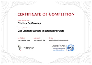 Cristina De Campos
CareCertificateStandard10:SafeguardingAdults
16th February 2016 15th February 2017 B (88%) Based on knowledge assessment
 