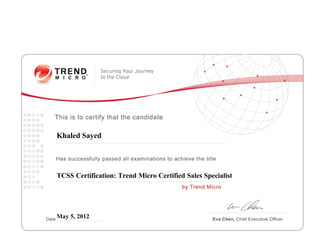 Khaled Sayed
TCSS Certification: Trend Micro Certified Sales Specialist
May 5, 2012
 