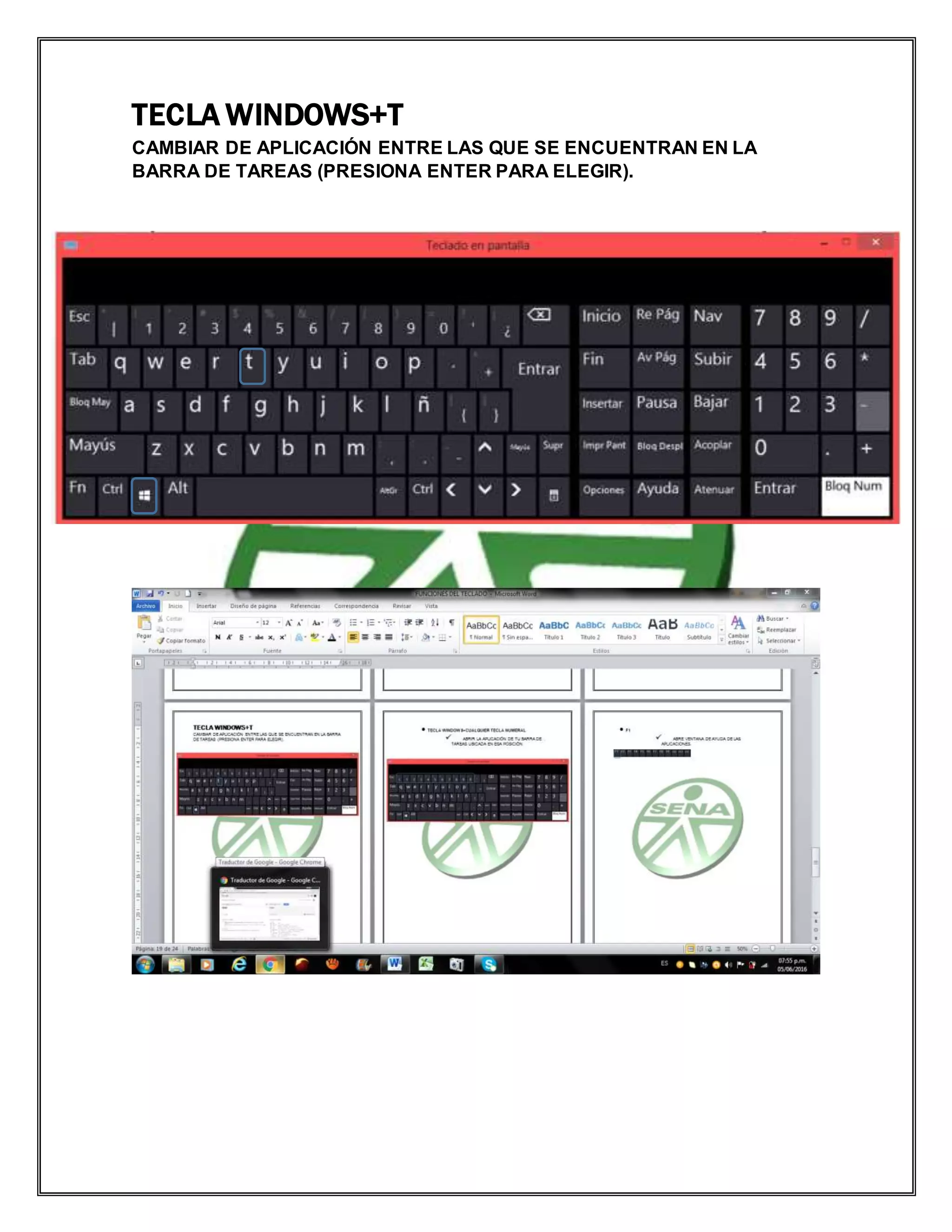TECLA WINDOWS+T
CAMBIAR DE APLICACIÓN ENTRE LAS QUE SE ENCUENTRAN EN LA
BARRA DE TAREAS (PRESIONA ENTER PARA ELEGIR).
 