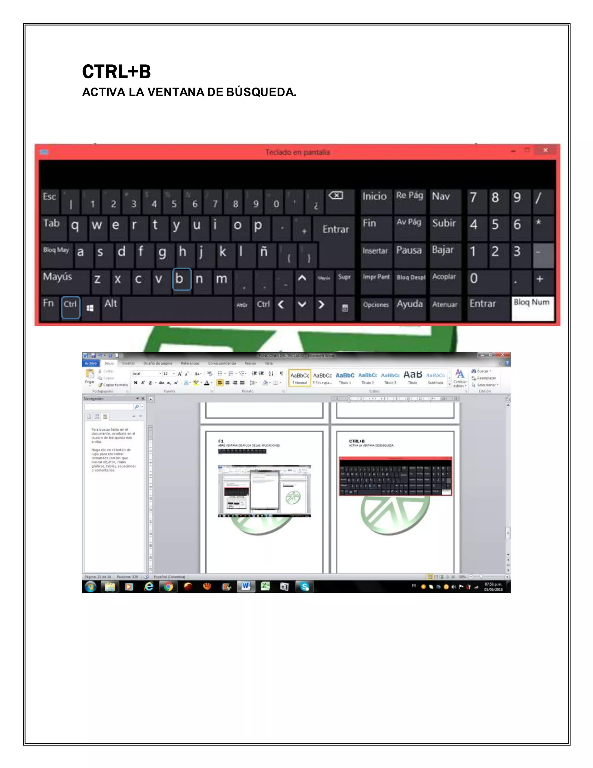 CTRL+B
ACTIVA LA VENTANA DE BÚSQUEDA.
 