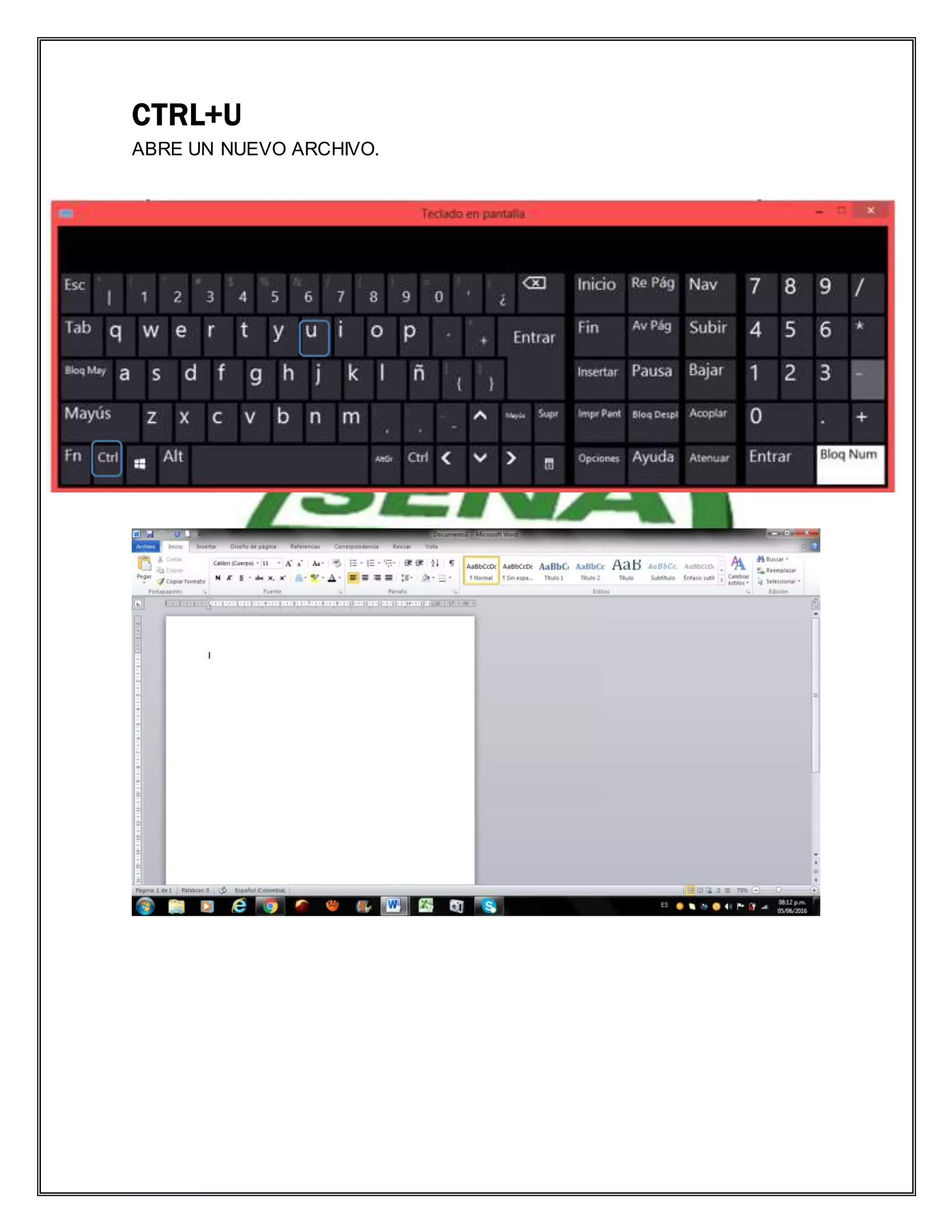 CTRL+U
ABRE UN NUEVO ARCHIVO.
 
