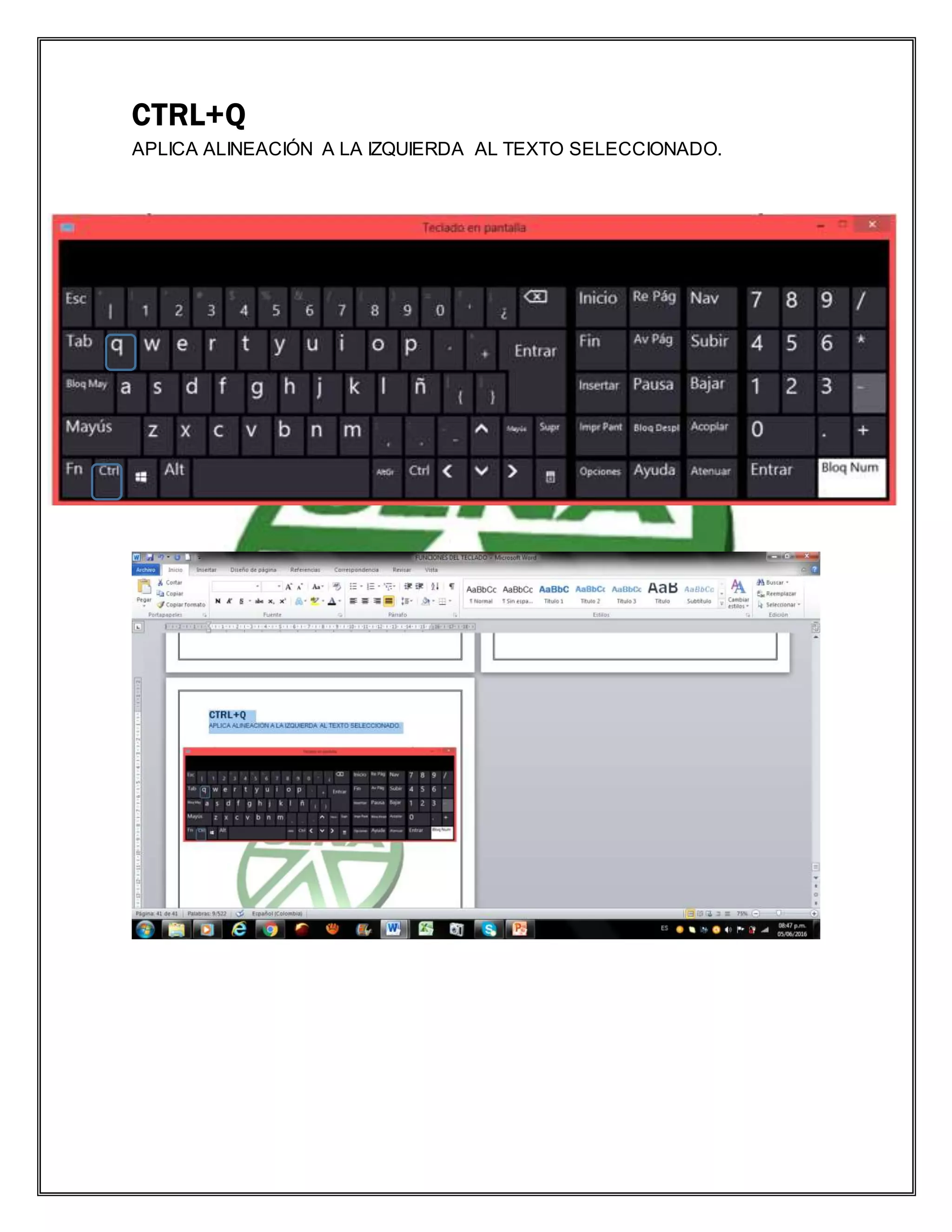 CTRL+Q
APLICA ALINEACIÓN A LA IZQUIERDA AL TEXTO SELECCIONADO.
 