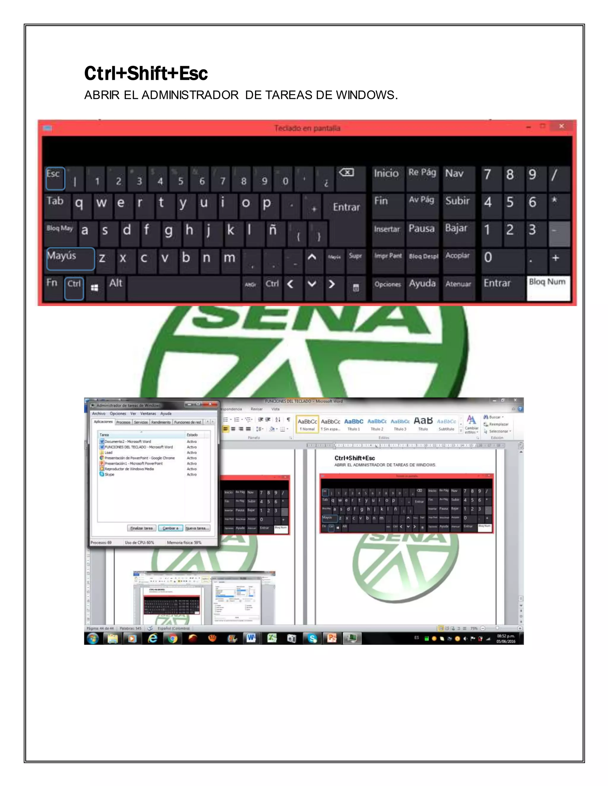 Ctrl+Shift+Esc
ABRIR EL ADMINISTRADOR DE TAREAS DE WINDOWS.
 
