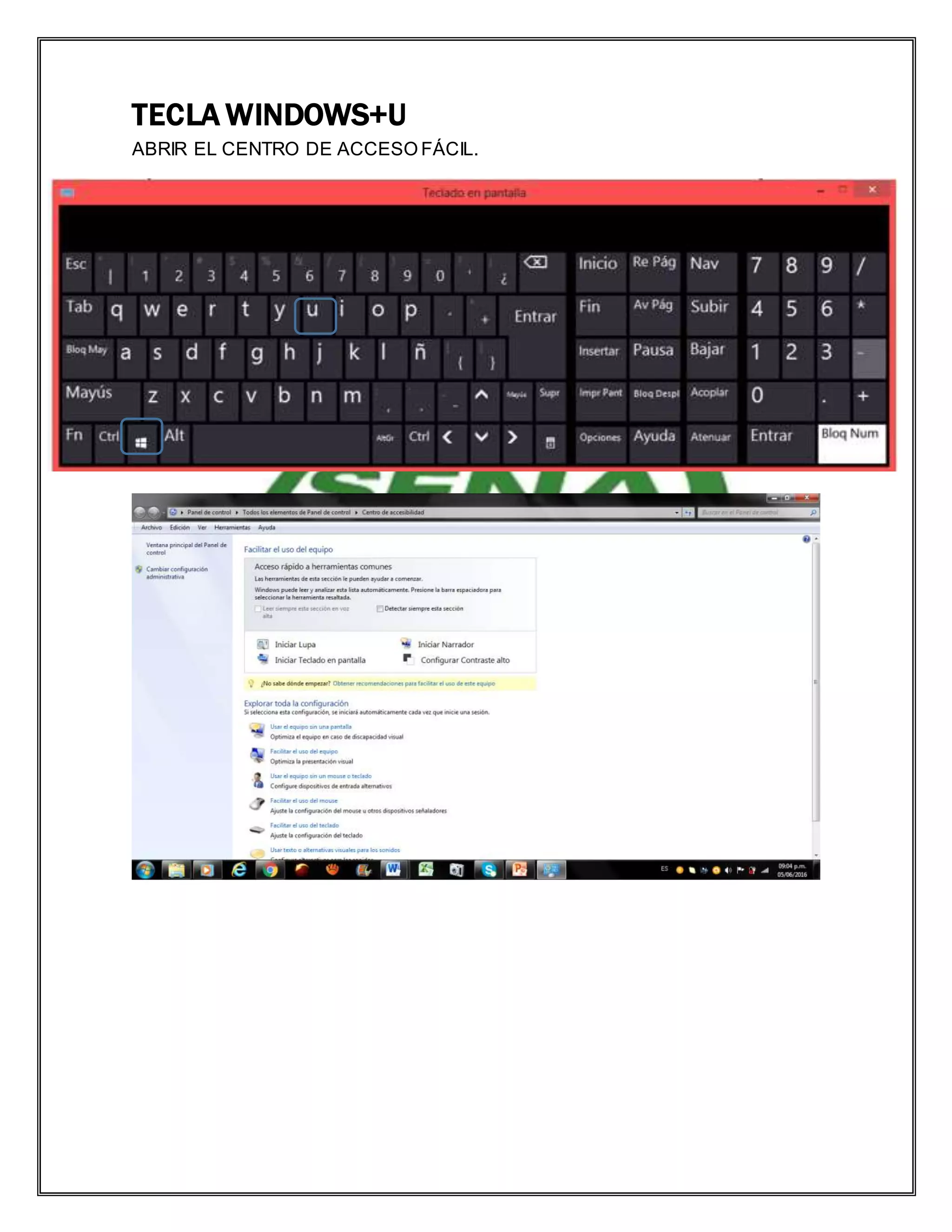 TECLA WINDOWS+U
ABRIR EL CENTRO DE ACCESO FÁCIL.
 