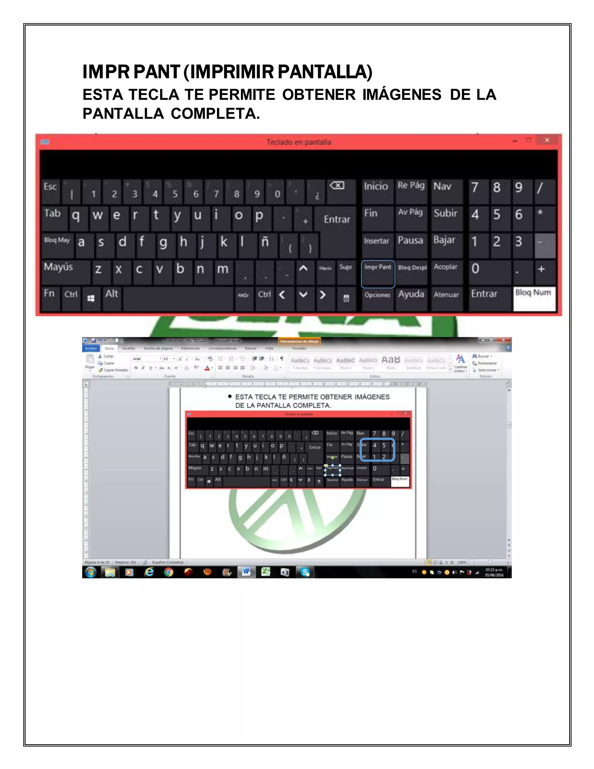 IMPR PANT (IMPRIMIR PANTALLA)
ESTA TECLA TE PERMITE OBTENER IMÁGENES DE LA
PANTALLA COMPLETA.
 