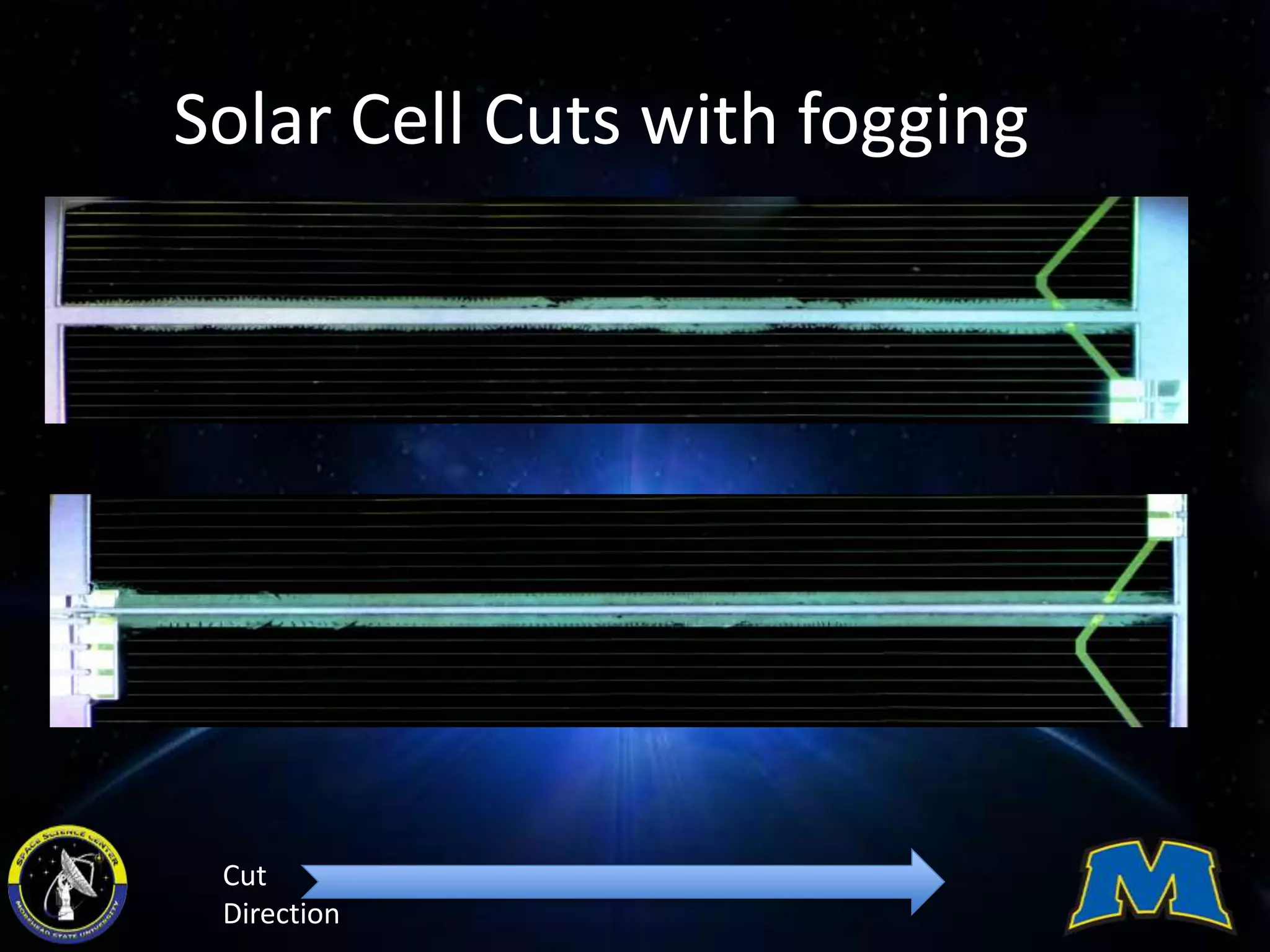 Solar Cell Cuts with fogging
Cut
Direction
 