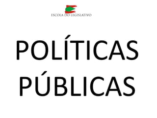 POLÍTICAS
PÚBLICAS
 