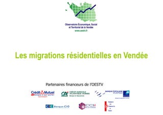 Les migrations résidentielles en Vendée
Partenaires financeurs de l’OESTV
 