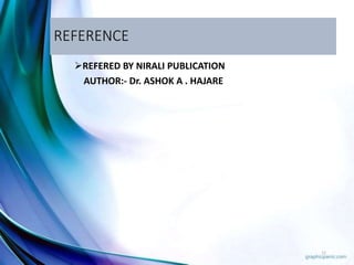 REFERENCE
REFERED BY NIRALI PUBLICATION
AUTHOR:- Dr. ASHOK A . HAJARE
11
 
