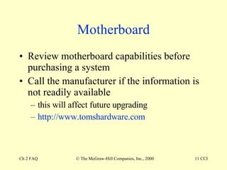 Motherboard Review motherboard capabilities before purchasing a system Call the manufacturer if the information is not readily available this will affect future upgrading http://www.tomshardware.com 