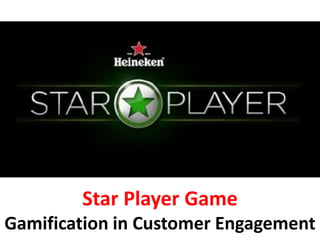 Star Player Game
Gamification in Customer Engagement
 