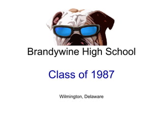 Brandywine High School Class of 1987 Wilmington, Delaware 