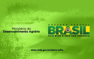 www.mda.gov.brwww.mda.gov.br/plano-safra/plano-safra
 