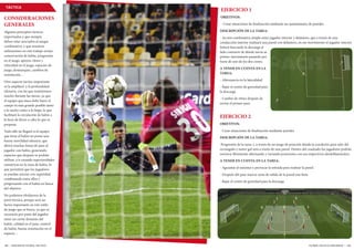 / EDICION 87 FUTBOL-TACTICO FUTBOL-TACTICO EDICION 87 /128 129
TÁCTICA
EJERCICIO 1
OBJETIVOS:
- Crear situaciones de finalización mediante un automatismo de paredes
DESCRIPCIÓN DE LA TAREA:
- Acción combinativa simple entre jugador interior y delantero, que a través de una
conducción interior realizará una pared con delantero, en ese movimiento el jugador interior
fintará buscando la descarga al
lado contrario de dónde inicia su
primer movimiento pasando por
fuera de uno de los dos conos.
A TENER EN CUENTA EN LA
TAREA:
- Alternancia en la lateralidad
- Bajar el centro de gravedad para
la descarga
- Cambio de ritmo después de
enviar el primer pase.
EJERCICIO 2
OBJETIVOS:
- Crear situaciones de finalización mediante paredes
DESCRIPCIÓN DE LA TAREA:
Progresión de la tarea 1, a través de un juego de posición dónde la condición para salir del
rectángulo y meter gol será a través de una pared. Dentro del cuadrado los jugadores podrán
moverse libremente alternando y variando posiciones con sus respectivos desdoblamientos.
A TENER EN CUENTA EN LA TAREA:
- Aguantar al máximo o provocar la entrada para realizar la pared
- Después del pase marcar zona de salida de la pared tras finta
- Bajar el centro de gravedad para la descarga 	
TÁCTICA
CONSIDERACIONES
GENERALES
Algunos principios tácticos
importantes y que siempre
deben estar asociados al ataque
combinativo, y que nosotros
utilizaremos en este trabajo serían:
conservación de balón, progresión
en el juego, apoyos, ritmo y
velocidad en el juego, espacios de
juego, desmarques, cambios de
orientación…
Otro aspecto táctico importante
es la amplitud y la profundidad
ofensiva, con las que insistiremos
mucho durante las tareas, ya que
el equipo que ataca debe hacer el
campo lo más grande posible tanto
a lo ancho como a lo largo, lo que
facilitará la circulación de balón a
la hora de llevar a cabo lo que se
propone.
Todo ello no llegará si el equipo
que tiene el balón no posee una
buena movilidad ofensiva, que
abrirá muchas líneas de pase al
jugador con balón, generando
espacios que después se podrán
utilizar, y/o creando superioridades
numéricas en la zona de balón, lo
que permitirá que los jugadores
se puedan asociar con seguridad,
combinando entre ellos y
progresando con el balón en busca
del objetivo.
No podemos olvidarnos de la
parte técnica, porque será un
factor importante en este estilo
de juego que se busca, ya que es
necesario por parte del jugador
tener un cierto dominio del
balón, calidad en el pase, control
de balón, buena orientación en el
espacio…
 