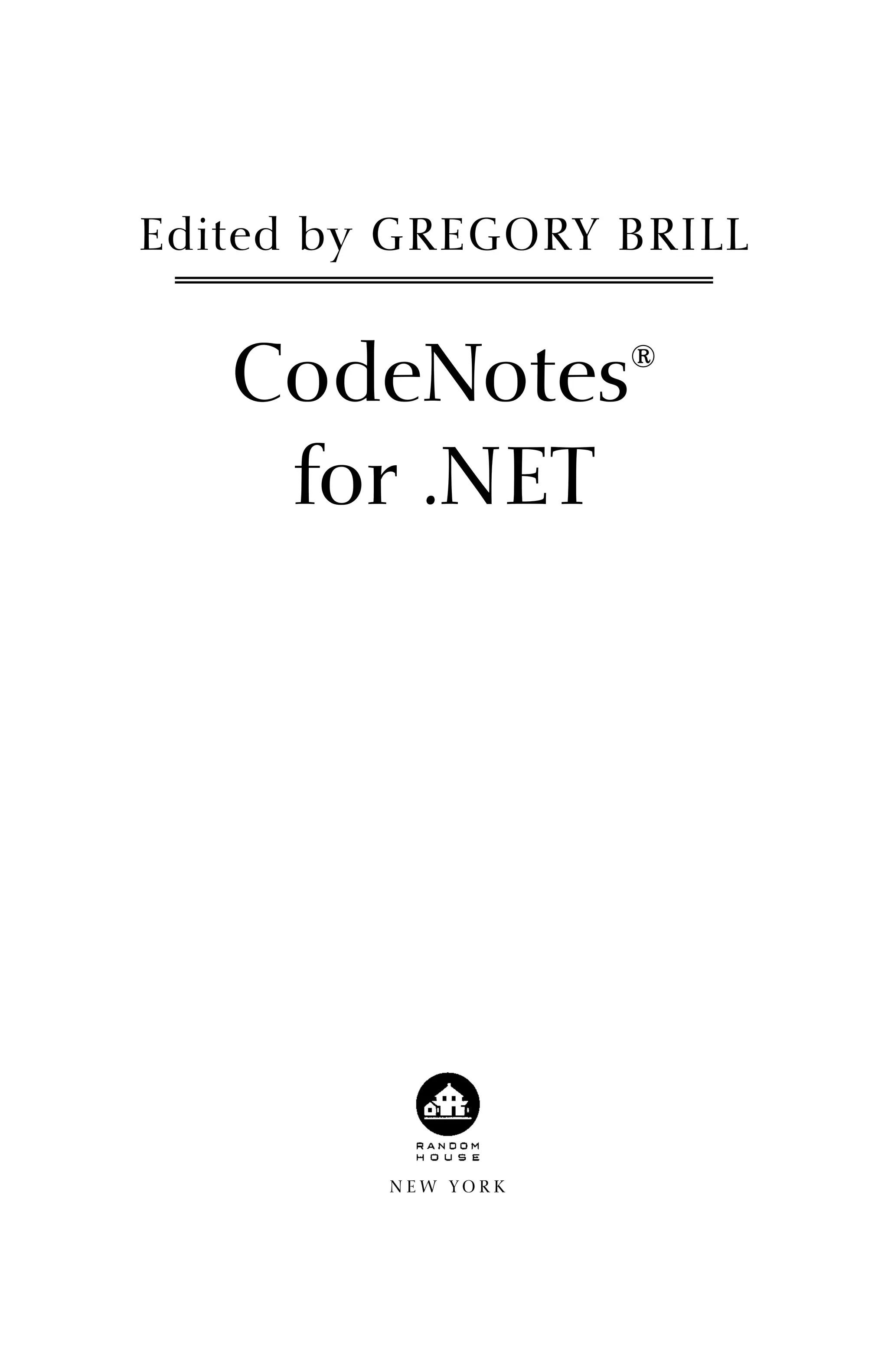 CodeNotes®
for .NET
Edited by GREGORY BRILL
N E W Y O R K
 
