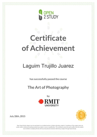 Certificate
of Achievement
Laguim Trujillo Juarez
has successfully passed the course
The Art of Photography
by
July 28th, 2015
 