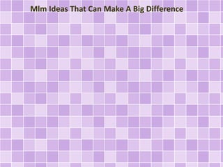 Mlm Ideas That Can Make A Big Difference
 