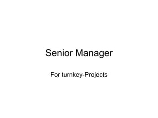 Senior Manager For turnkey-Projects 