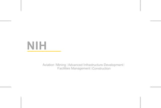 Aviation Mining IAdvanced Infrastructure Development
Facilities Management Construction
I
I
NIH
I
 