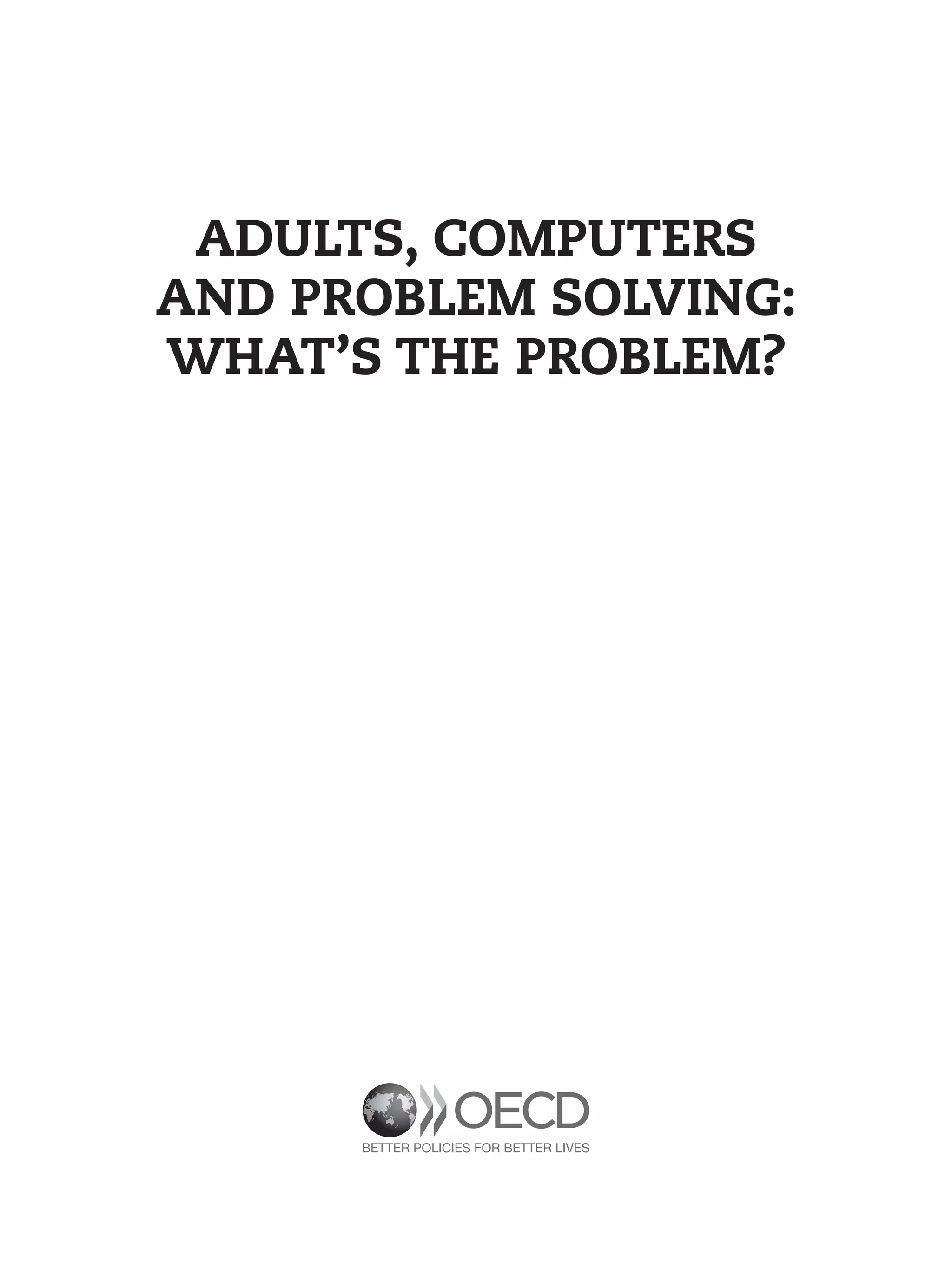 Adults, Computers
and Problem Solving:
What’s the Problem?
 