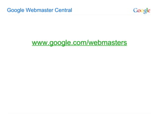 Google Webmaster Central www.google.com/webmasters 