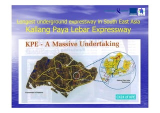 Longest underground expressway in South East Asia
Kallang Paya Lebar Expressway
7
C424 of KPE
 