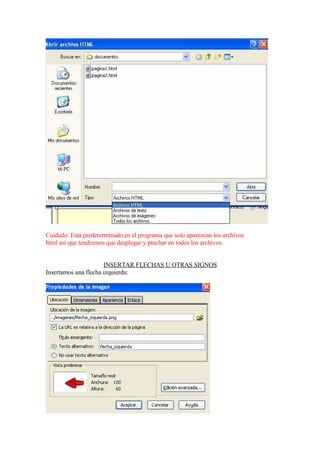 Cuidado: Está predeterminado en el programa que solo aparezcan los archivos
html así que tendremos que desplegar y pinchar en todos los archivos.


                      INSERTAR FLECHAS U OTRAS SIGNOS
Insertamos una flecha izquierda:
 