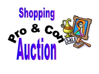 Pro & Con Shopping Auction 