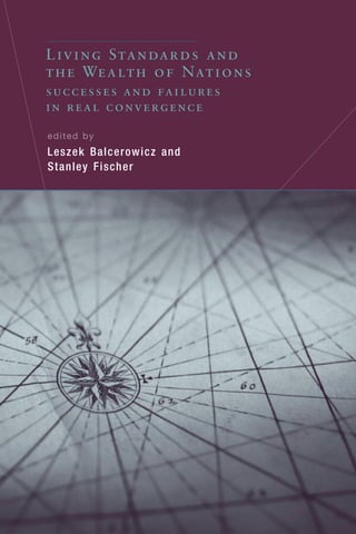 Living Standards And The Wealth Of Nations Successes And Failures In Real Convergence Leszek ...