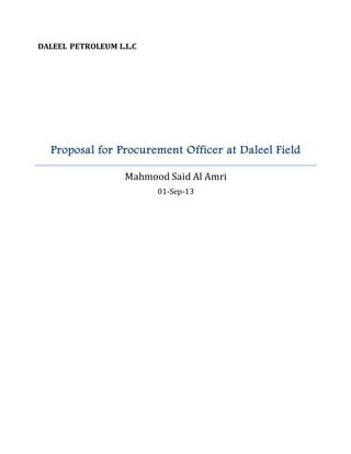 DALEEL PETROLEUM L.L.C
Proposal for Procurement Officer at Daleel Field
Mahmood Said Al Amri
01-Sep-13
 