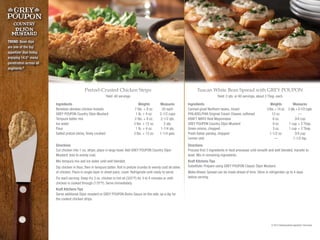 Pretzel-Crusted Chicken Strips Tuscan White Bean Spread with GREY POUPON
Directions
Cut chicken into 1-oz. strips; place in large bowl. Add GREY POUPON Country Dijon
Mustard; toss to evenly coat.
Mix tempura mix and ice water until well blended.
Dip chicken in flour, then in tempura batter. Roll in pretzel crumbs to evenly coat all sides
of chicken. Place in single layer in sheet pans; cover. Refrigerate until ready to serve.
For each serving: Deep-fry 3 oz. chicken in hot oil (325°F) for 3 to 4 minutes or until
chicken is cooked through (170°F). Serve immediately.
Kraft Kitchens Tips
Serve additional Dijon mustard or GREY POUPON Bistro Sauce on the side, as a dip for
the cooked chicken strips.
Directions
Process first 3 ingredients in food processor until smooth and well blended; transfer to
bowl. Mix in remaining ingredients.
Kraft Kitchens Tips
Substitute: Prepare using GREY POUPON Classic Dijon Mustard.
Make Ahead: Spread can be made ahead of time. Store in refrigerator up to 4 days
before serving.
Ingredients	 Weights	Measures
Boneless skinless chicken breasts	 7 lbs. + 8 oz.	 20 each
GREY POUPON Country Dijon Mustard	 1 lb. + 4 oz.	 2-1/2 cups
Tempura batter mix	 2 lbs. + 8 oz.	 2-1/2 qts.
Ice water	 3 lbs. + 12 oz.	 2 qts.
Flour	 1 lb. + 4 oz.	 1-1/4 qts.
Salted pretzel sticks, finely crushed	 3 lbs. + 12 oz.	 1-1/4 gals.
Ingredients	 Weights	Measures
Canned great Northern beans, rinsed	 5lbs.+14 oz.	 2 qts.+2-1/2 cups
PHILADELPHIA Original Cream Cheese, softened	 12 oz.	 —
KRAFT MAYO Real Mayonnaise 	 6 oz.	 3/4 cup
GREY POUPON Country Dijon Mustard	 9 oz.	 1 cup + 2 Tbsp.
Green onions, chopped	 3 oz.	 1 cup + 2 Tbsp.
Fresh Italian parsley, chopped	 1-1/2 oz.	 3/4 cup
Lemon zest	 —	 1-1/2 tsp.
Yield: 40 servings Yield: 2 qts. or 60 servings, about 2 Tbsp. each
TREND: Bean dips
are one of the top
appetizer dips today,
enjoying 14.5%
menu
penetration across all
segments.6
6 2014 Datassentials Appetizer Overview
 