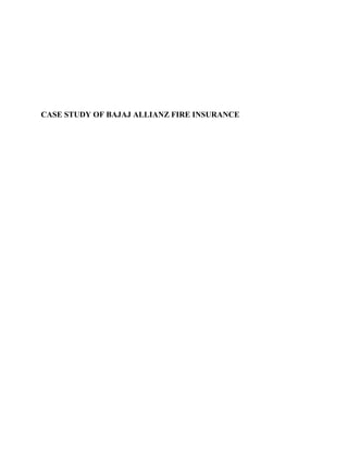 CASE STUDY OF BAJAJ ALLIANZ FIRE INSURANCE
 
