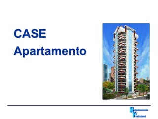 CASE
Apartamento
 