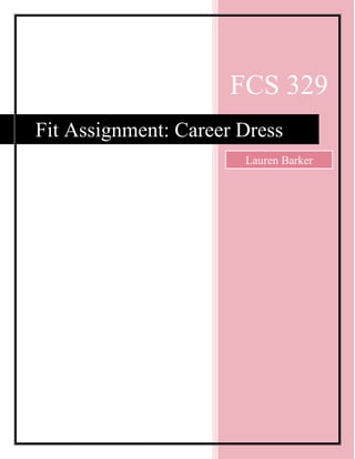FCS 329
Fit Assignment: Career Dress
Lauren Barker
 