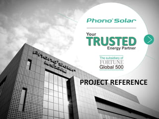 Project Reference
Your
Energy Partner
PROJECT REFERENCE
 