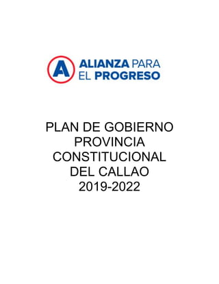 PLAN DE GOBIERNO
PROVINCIA
CONSTITUCIONAL
DEL CALLAO
2019-2022
 