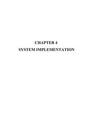 CHAPTER 4
SYSTEM IMPLEMENTATION
 