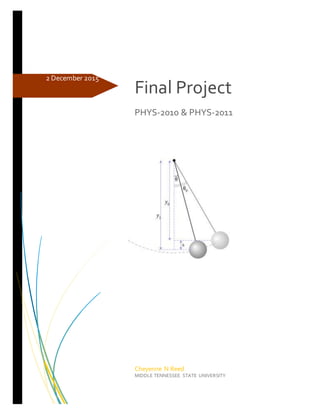2 December 2015
Final Project
PHYS-2010 & PHYS-2011
Cheyenne N Reed
MIDDLE TENNESSEE STATE UNIVERSITY
 