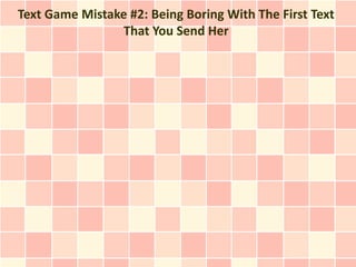 Text Game Mistake #2: Being Boring With The First Text
                That You Send Her
 