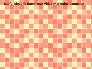 Useful Ideas To Boost Your Video Marketing Campaign 
 