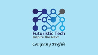 1
Company Profile
 