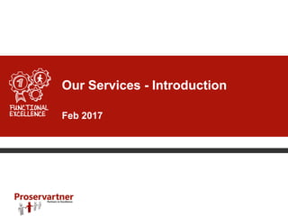 Click to edit Master title style
Our Services - Introduction
Feb 2017
 