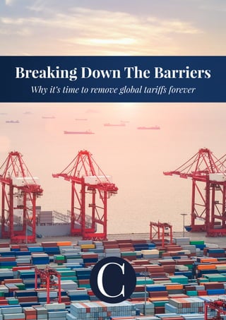 Breaking Down The Barriers
Why it’s time to remove global tariffs forever
 