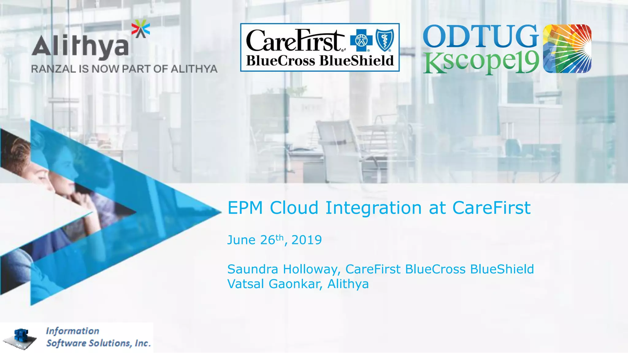 EPM Cloud Integration at CareFirst
June 26th, 2019
Saundra Holloway, CareFirst BlueCross BlueShield
Vatsal Gaonkar, Alithya
 