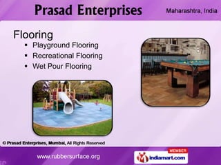 Flooring
   Playground Flooring
   Recreational Flooring
   Wet Pour Flooring
 