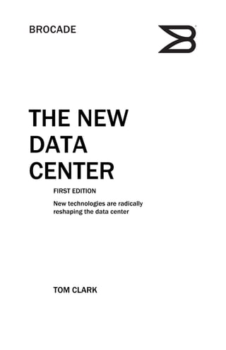 THE NEW
DATA
CENTER
 FIRST EDITION
 New technologies are radically
 reshaping the data center




 TOM CLARK
 