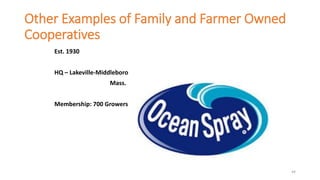 Other Examples of Family and Farmer Owned
Cooperatives
Est. 1930
HQ – Lakeville-Middleboro,
Mass.
Membership: 700 Growers
44
 